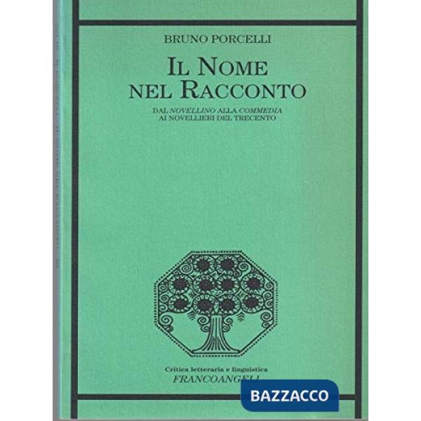 Nome nel racconto. Dal Novellino alla Commedia ai novellieri del Trecento (Il)