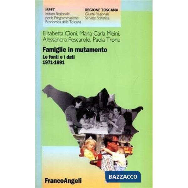 Famiglie in mutamento. Forme di convivenza e corsi di vita in Toscana 1971-1991