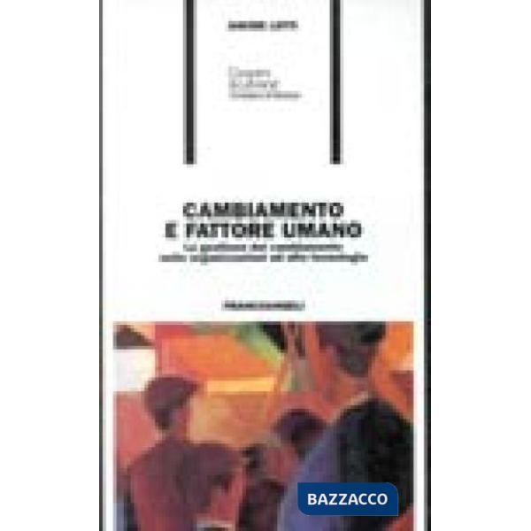 Cambiamento e fattore umano. La gestione del cambiamento nelle organizzazioni ad