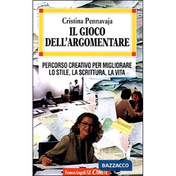 Gioco dell'argomentare. Percorso creativo per migliorare lo stile, la scrittura,