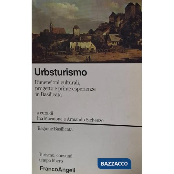 Urbsturismo. Dimensioni culturali, progetto e prime esperienze in Basilicata