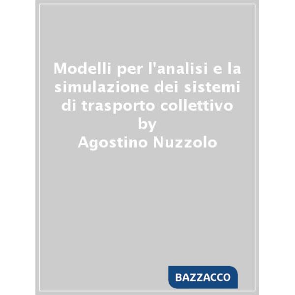 Modelli per l'analisi e la simulazione dei sistemi di trasporto collettivo