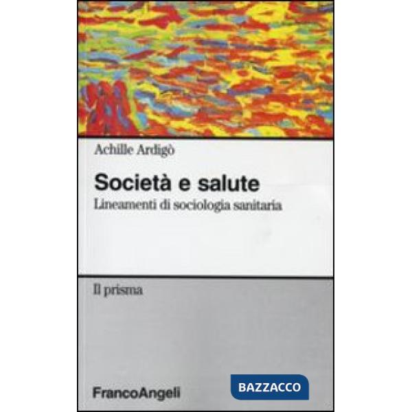 Società e salute. Lineamenti di sociologia sanitaria