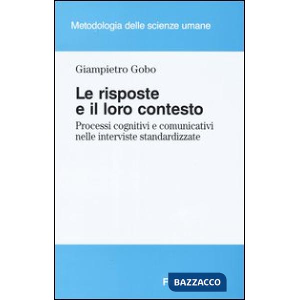 Risposte e il loro contesto. Processi cognitivi e comunicativi nelle interviste standardizzate (Le)