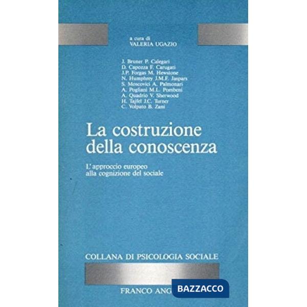 Costruzione della conoscenza. L'approccio europeo alla cognizione del sociale (La)