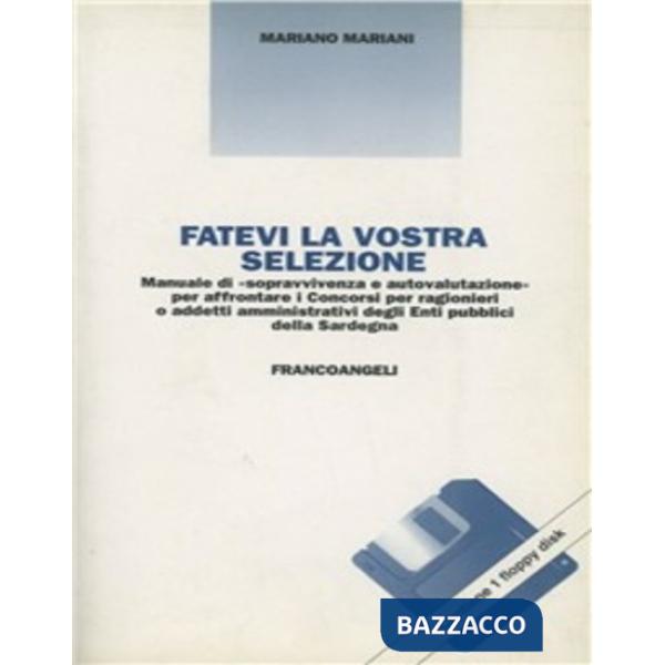 Fatevi la vostra selezione. Manuale di sopravvivenza e autovalutazione per affrontare i Concorsi per ragionieri a addetti ammini
