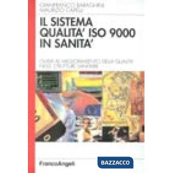 Sistema qualità ISO 9000 in sanità. Guida al miglioramento della qualità nelle s
