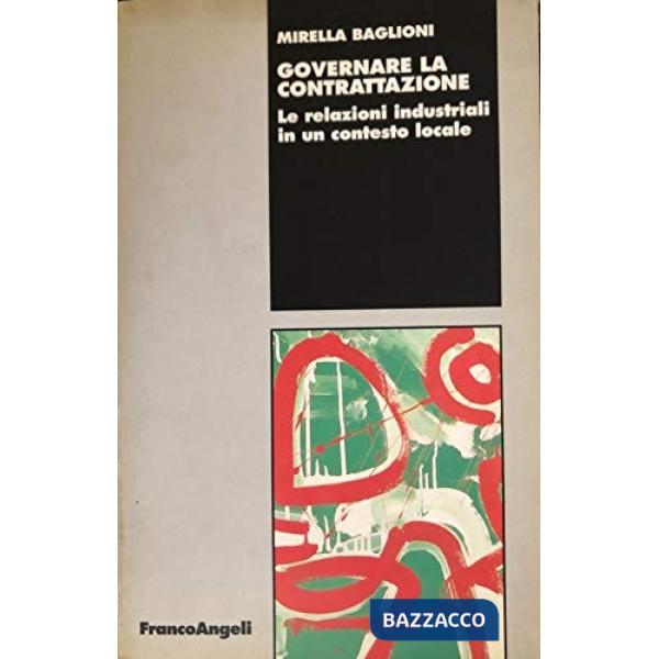 Governare la contrattazione. Le relazioni industriali in un contesto locale