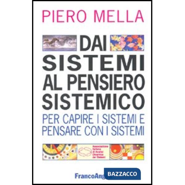 Dai sistemi al pensiero sistemico. Per capire i sistemi e pensare con i sistemi
