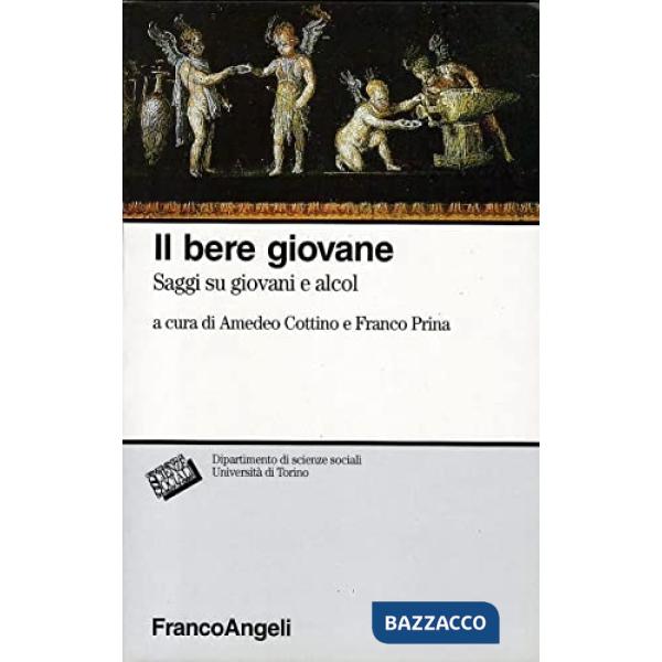 Bere giovane. Saggi su giovani e alcol (Il)