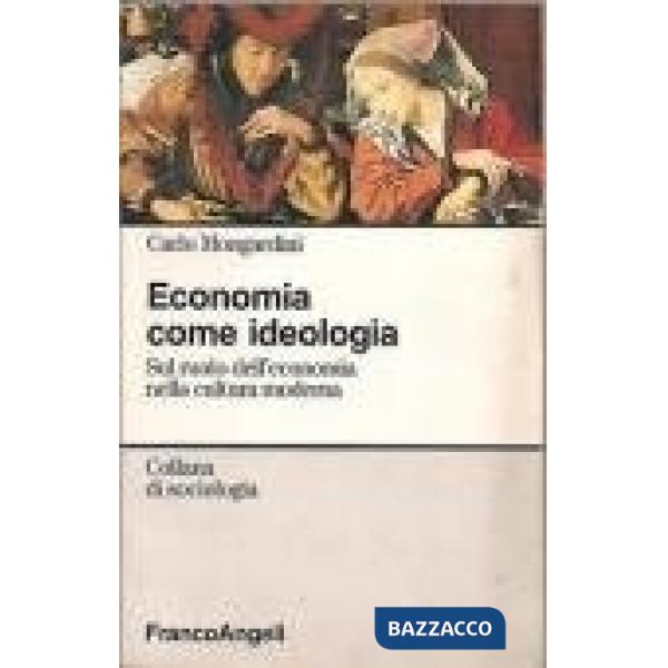 Economia come ideologia. Sul ruolo dell'economia nella cultura moderna