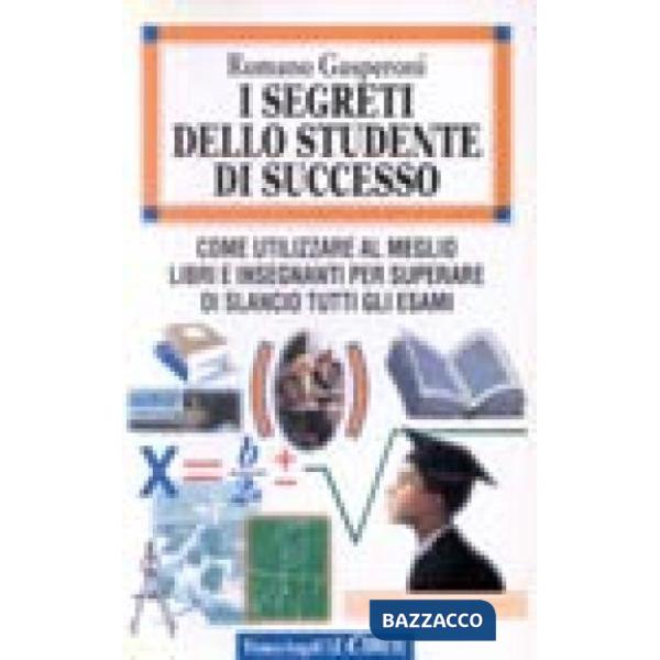 Segreti dello studente di successo. Come utilizzare al meglio libri e insegnanti