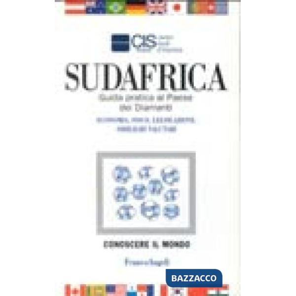 Sudafrica. Guida pratica al Paese dei Diamanti. Economia, fisco, legislazione, o