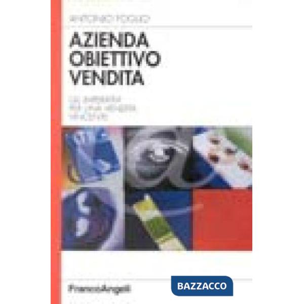 Azienda obiettivo vendita. Gli imperativi per una vendita vincente