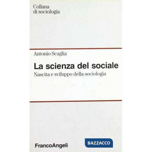 Scienza del sociale. Nascita e sviluppo della sociologia (La)