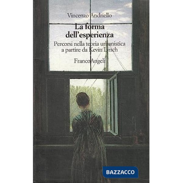 Forma dell'esperienza. Percorsi nella teoria urbanistica a partire da Kevin Lync