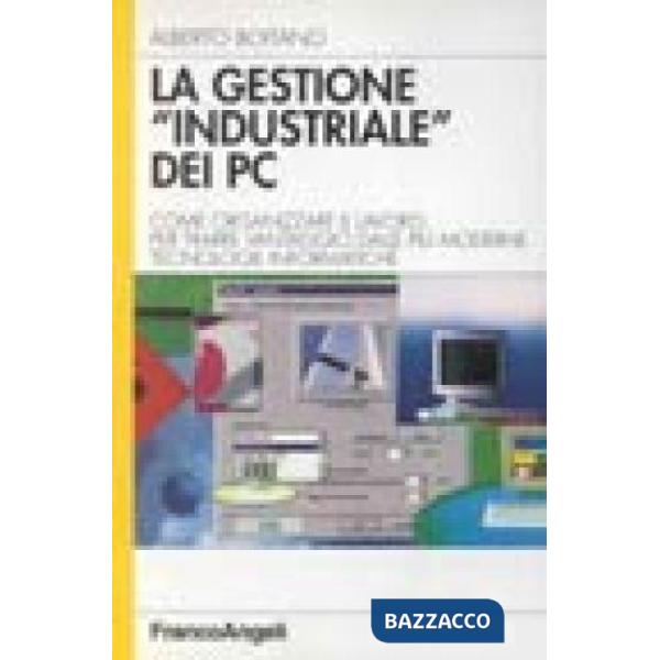 Gestione "industriale" dei Pc. Come organizzare il lavoro per trarre vantaggio d