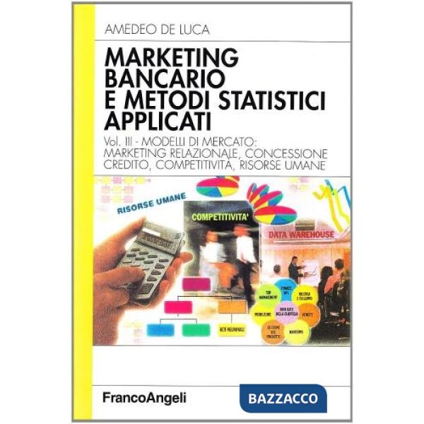 Marketing bancario e metodi statistici applicati. Vol. III - Modelli di mercato: