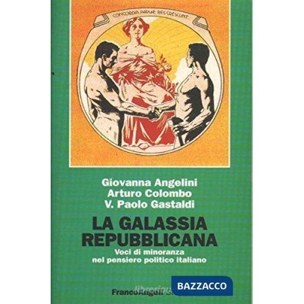 Galassia repubblicana. Voci di minoranza nel pensiero politico italiano (La)