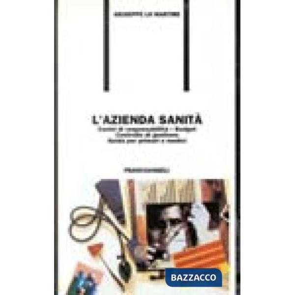 Azienda sanità. Centri di responsabilità, budget, controllo di gestione. Guida p