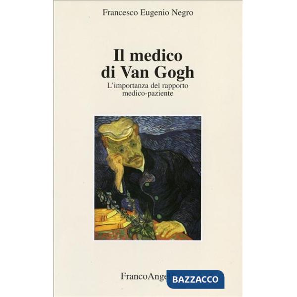 Medico di Van Gogh. L'importanza del rapporto medico-paziente (Il)