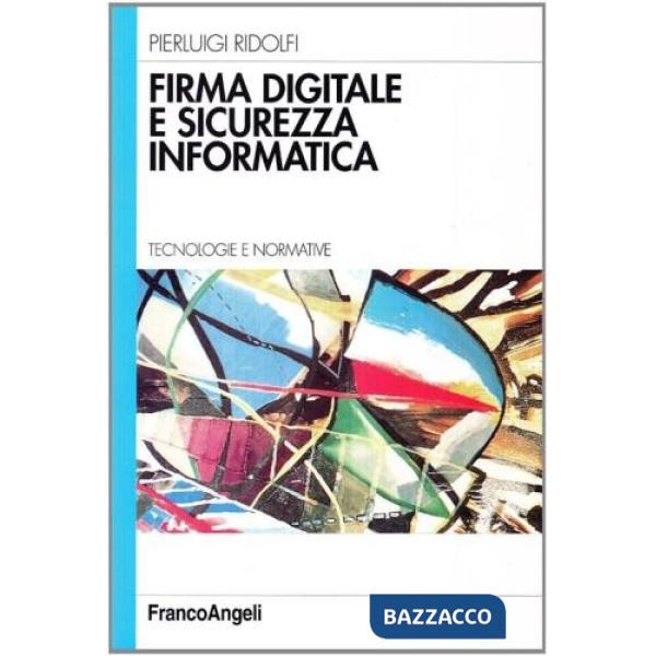 Firma digitale e sicurezza informatica. Tecnologie e normative