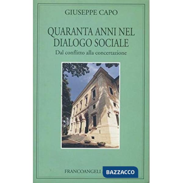 Quaranta anni nel dialogo sociale. Dal conflitto alla concertazione