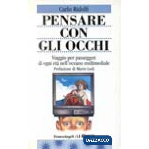 Pensare con gli occhi. Viaggio per passeggeri di ogni età nell'oceano multimedia