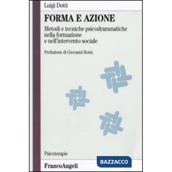 Forma e azione. Metodi e tecniche psicodrammatiche nella formazione e nell'inter