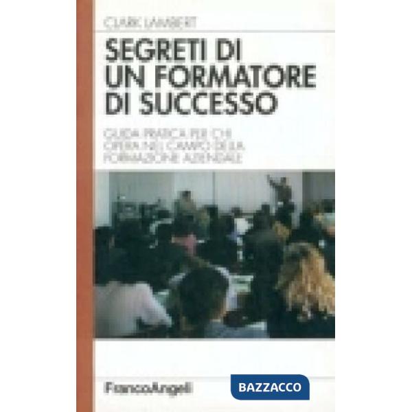 Segreti di un formatore di successo. Guida pratica per chi opera nel campo della