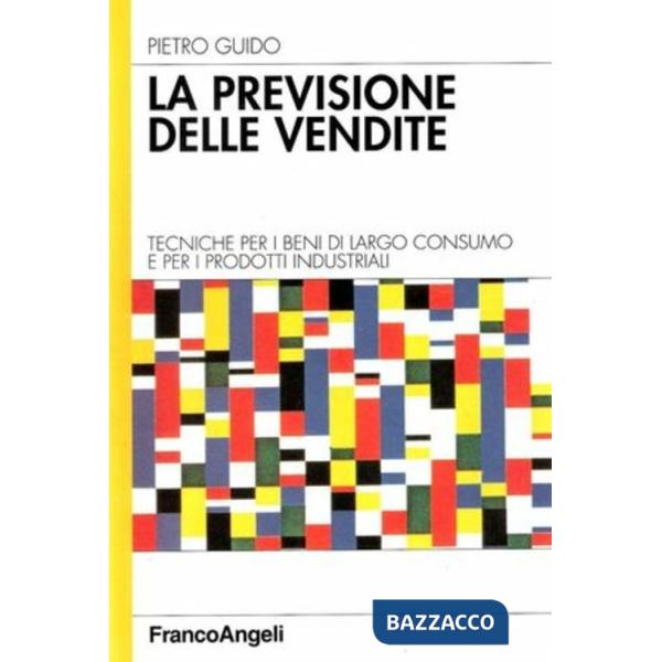 Previsione delle vendite. Tecniche per i beni di largo consumo e i prodotti indu