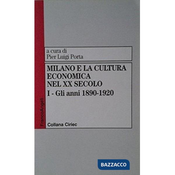 Milano e la cultura economica nel XX secolo. I - Gli anni 1890-1920