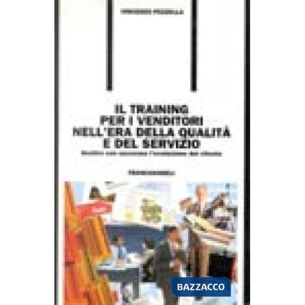Training per i venditori nell'era della qualità e del servizio. Gestire con succ