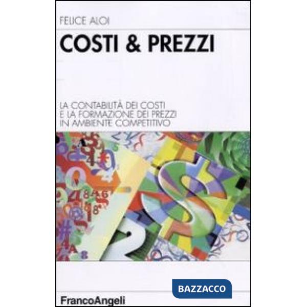 Costi & prezzi. La contabilità dei costi e la formazione dei prezzi in ambiente 