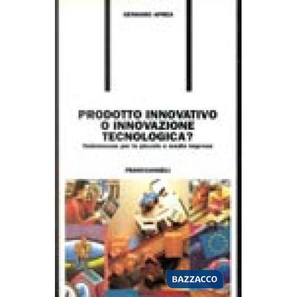 Prodotto innovativo o innovazione tecnologica? Vademecum per le piccole e medie 