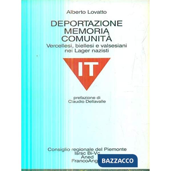 Deportazione memoria comunità. Vercellesi, biellesi e valsesiani nei lager nazisti