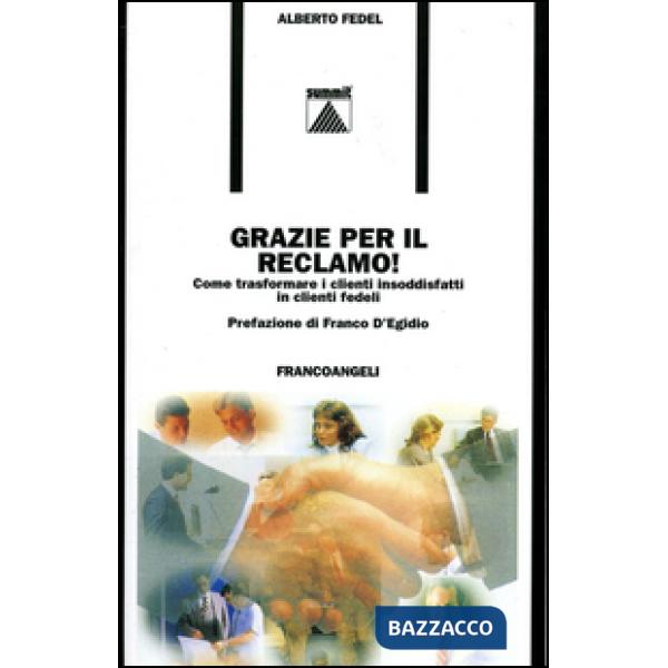Grazie per il reclamo! Come trasformare i clienti insoddisfatti in clienti fedel