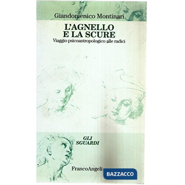 Agnello e la scure. Viaggio psicoantropologico alle radici (L')