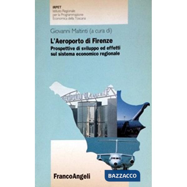 Aeroporto di Firenze. Prospettive di sviluppo ed effetti sul sistema economico r