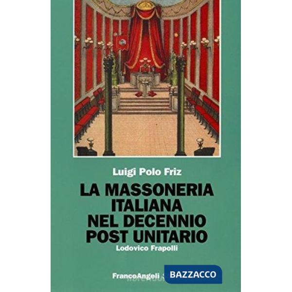 Massoneria italiana del decennio post unitario (La)