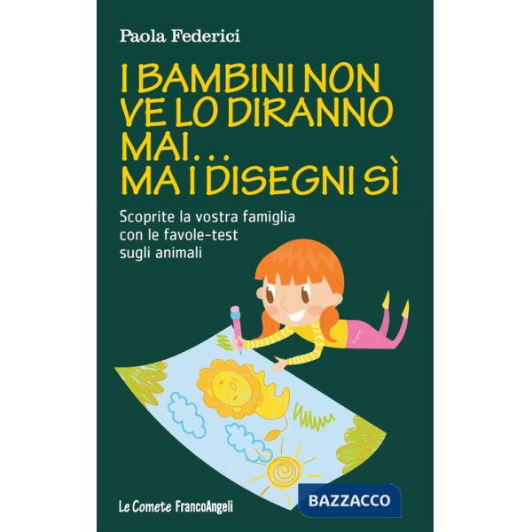 Bambini non ve lo diranno mai... ma i disegni sì. Scoprite la vostra famiglia con le favole-test sugli animali (I)