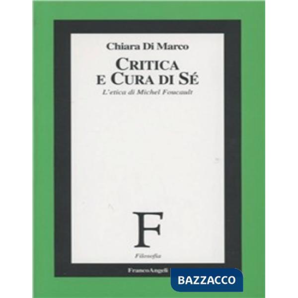 Critica e cura di sé. L'etica di Michel Foucault