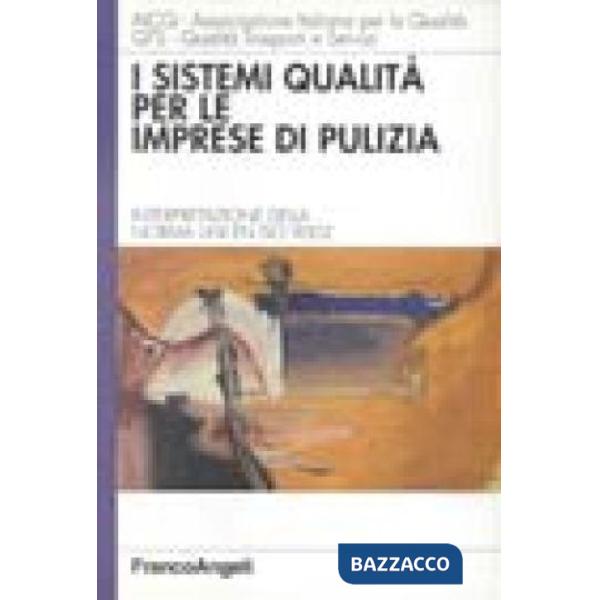 Sistemi qualità per le imprese di pulizia. Interpretazione della norma UNI/EN/IS