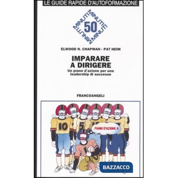 Imparare a dirigere. Un piano d'azione per una leadership di successo