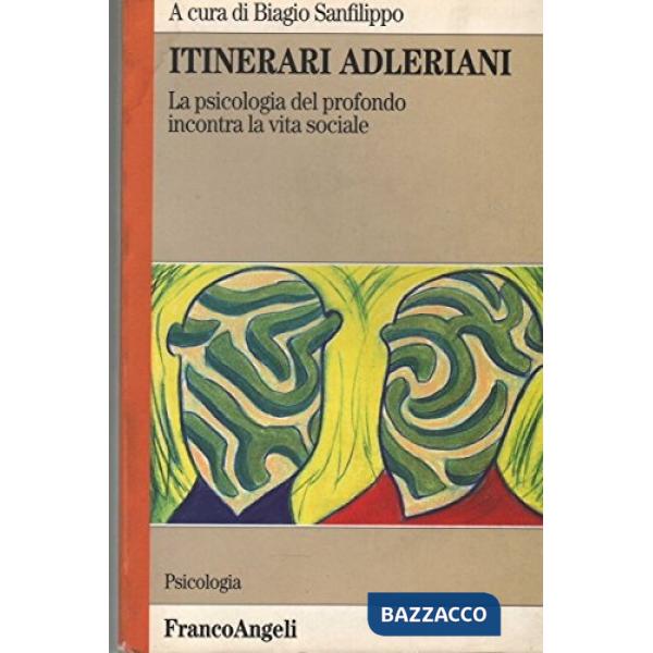Itinerari adleriani. La psicologia del profondo incontra la vita sociale
