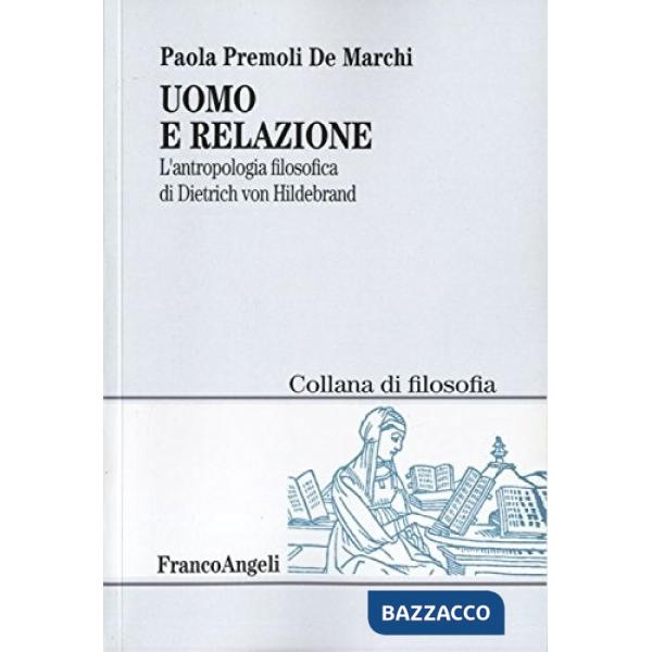 Uomo e relazione. L'antropologia filosofica di Dietrich von Hildebrand