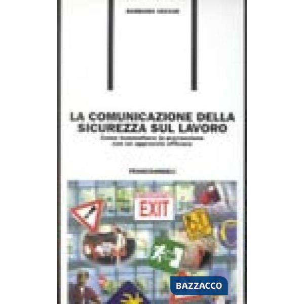 Comunicazione della sicurezza sul lavoro. Come trasmettere la prevenzione con un