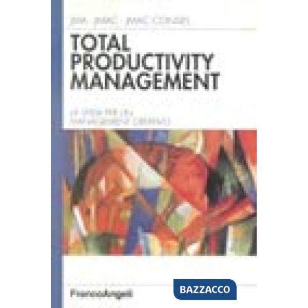 Total Productivity Management. La sfida per un management creativo