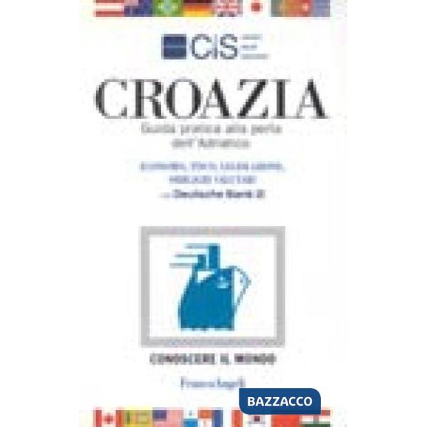 Croazia. Guida pratica alla perla dell'Adriatico