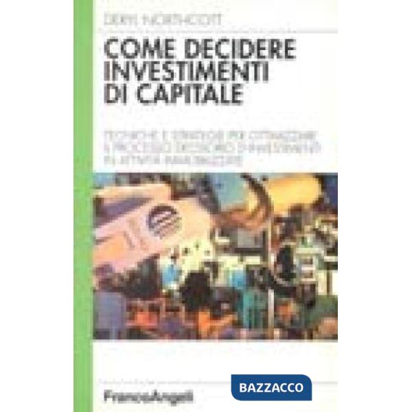 Come decidere investimenti di capitale. Tecniche e strategie per ottimizzare il 
